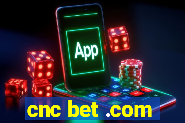 cnc bet .com